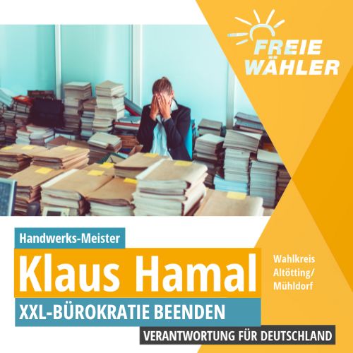 XXL-Bürokratie drastisch bekämpfen. Freie Wähler Klaus Hamal Bundestagswahl