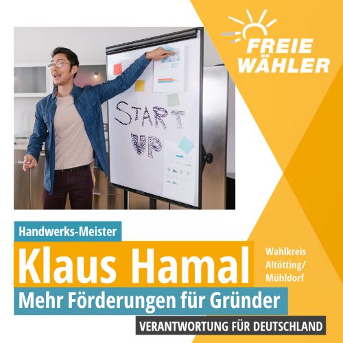 Gründer nicht im Regen stehen lassen und gezielt fördern. Freie Wähler Klaus Hamal Bundestag